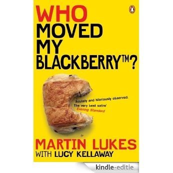 Martin Lukes: Who Moved My BlackBerry? [Kindle-editie]