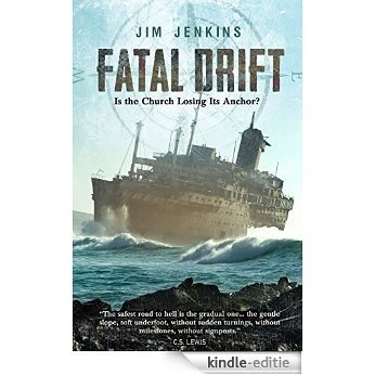 Fatal Drift: Is the Church Losing its Anchor? (English Edition) [Kindle-editie]