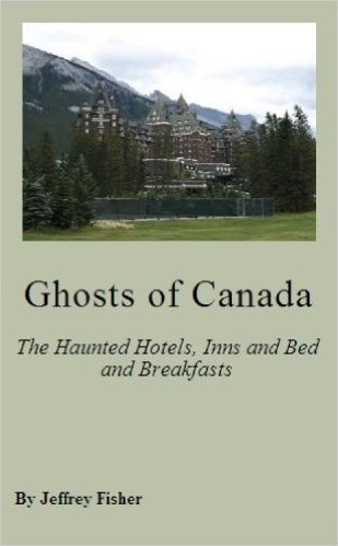 Ghosts of Canada: The Haunted Hotels, Inns and Bed and Breakfasts (English Edition)