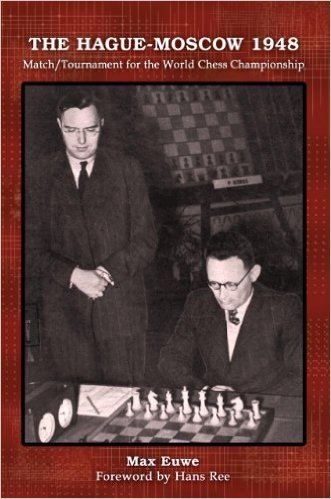 The Hague-Moscow 1948: Match/Tournament for the World Chess Championship
