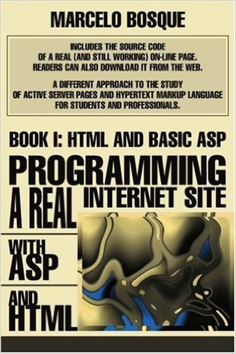 Programming a Real Internet Site with ASP and HTML: Book I: HTML and Basic ASP