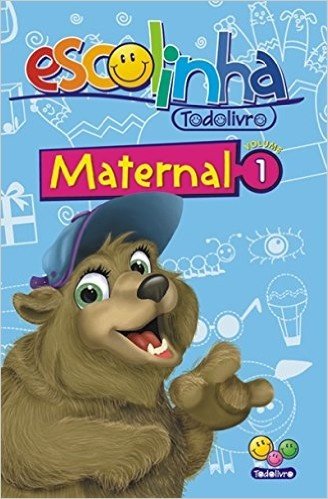Maternal - Volume 1. Coleção Escolinha Todolivro