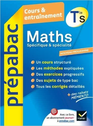 Maths Tle S Spécifique & spécialité - Prépabac Cours & entraînement: Cours, méthodes et exercices - Terminale S