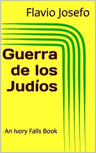 Guerra de los Judíos: An Ivory Falls Book (Spanish Edition)