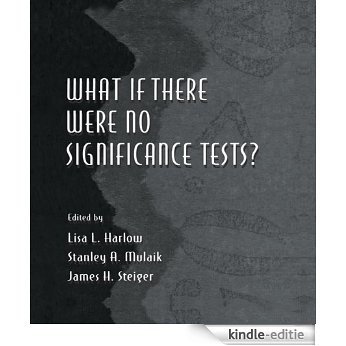 What If There Were No Significance Tests? (Multivariate Applications Series) [Kindle-editie]