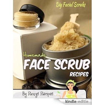 Homemade Face Scrub Recipes. Diy Facial Scrubs. (Pamper Yourself Book 18) (English Edition) [Kindle-editie]