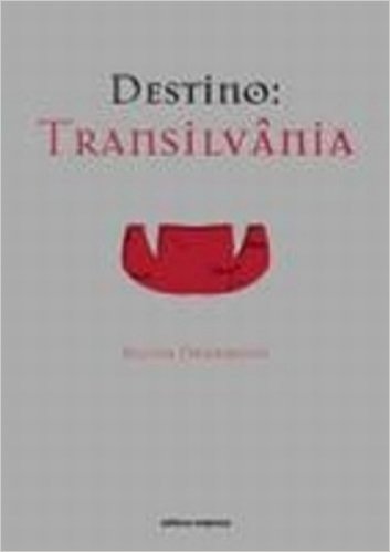Destino. Transilvânia - Coleção Escrita Contemporânea