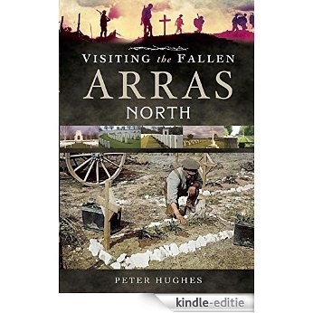 Visiting the Fallen: Arras: North [Kindle-editie]