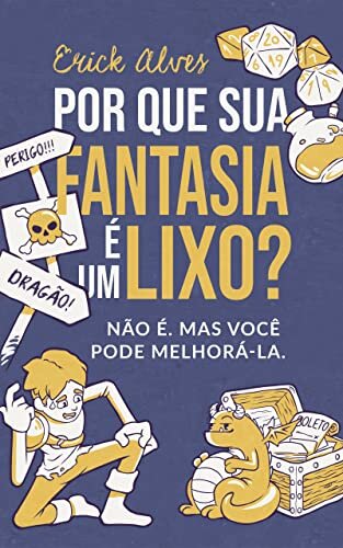 Por que sua fantasia é um lixo?: Não é. Mas você pode melhorá-la.