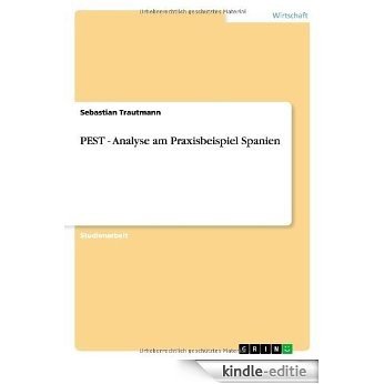 PEST - Analyse am Praxisbeispiel Spanien [Kindle-editie]