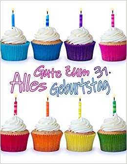 indir Alles Gute zum 31. Geburtstag: Niedliches Cupcake Geburtstagsbuch, das als Tagebuch oder Notizbuch verwendet werden kann. Besser als eine Geburtstagskarte!