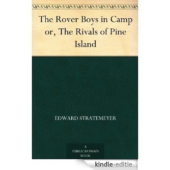 The Rover Boys in Camp or, The Rivals of Pine Island (English Edition) [Kindle-editie]