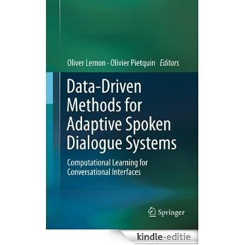 Data-Driven Methods for Adaptive Spoken Dialogue Systems: Computational Learning for Conversational Interfaces [Kindle-editie]