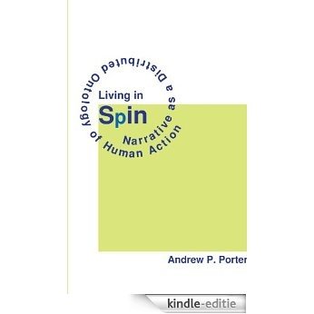 Living in Spin: Narrative as a Distributed Ontology of Human Action (English Edition) [Kindle-editie] beoordelingen
