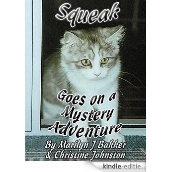 Squeak Goes on a Mystery Adventure (The Rescued Cats' Adventure Series Book 10) (English Edition) [Kindle-editie]