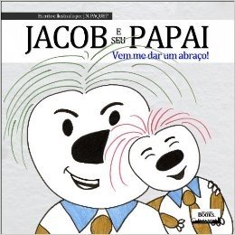Jacob e seu Papai - Vem me dar um abraço!
