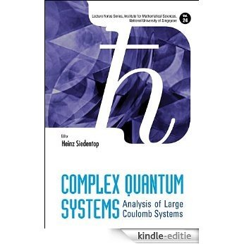 Complex Quantum Systems:Analysis of Large Coulomb Systems: 24 (Lecture Notes Series, Institute for Mathematical Sciences, National University of Singapore) [Kindle-editie]