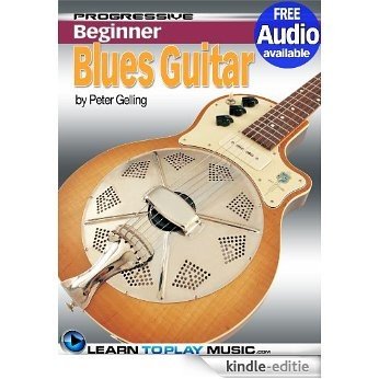 Blues Guitar Lessons for Beginners: Teach Yourself How to Play Guitar (Free Audio Available) (Progressive Beginner) (English Edition) [Kindle-editie]