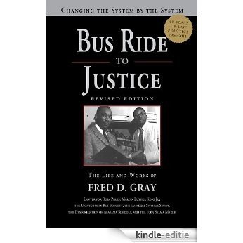 Bus Ride to Justice (Revised Edition): Changing the System by the System, the Life and Works of Fred Gray (English Edition) [Kindle-editie]