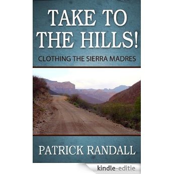 Take to the Hills! Clothing the Sierra Madres (English Edition) [Kindle-editie]