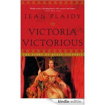Victoria Victorious: The Story of Queen Victoria (Queens of England) [Kindle-editie]