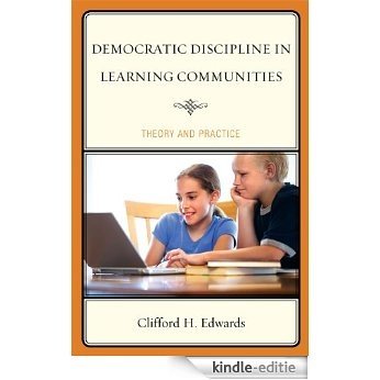 Democratic Discipline in Learning Communities: Theory and Practice [Kindle-editie]