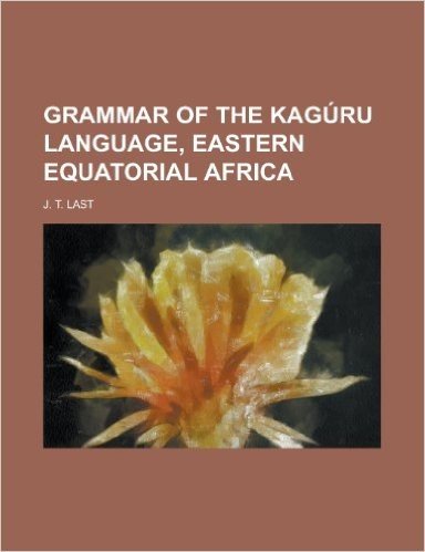 Grammar of the Kaguru Language, Eastern Equatorial Africa