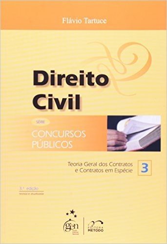 Direito Civil. Teoria Geral Dos Contratos E Contratos Em Espécie - Série Concursos Público. Volume 3