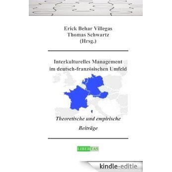 Interkulturelles Management im deutsch-französischen Umfeld: Theoretische und empirische Beiträge (German Edition) [Kindle-editie]