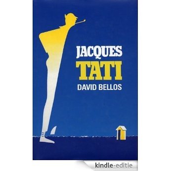 Jacques Tati His Life & Art: His Life and Art [Kindle-editie]