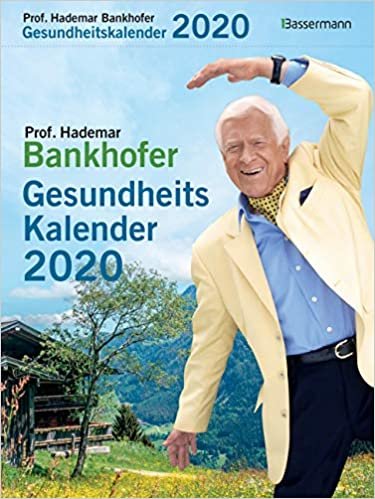 Prof. Bankhofers Gesundheitskalender 2020: Zuverlässige Hausmittel und Naturrezepte für Gesundheit und Wohlbefinden