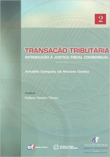 Transação Tributaria. Introdução à Justiça Fiscal Consensual
