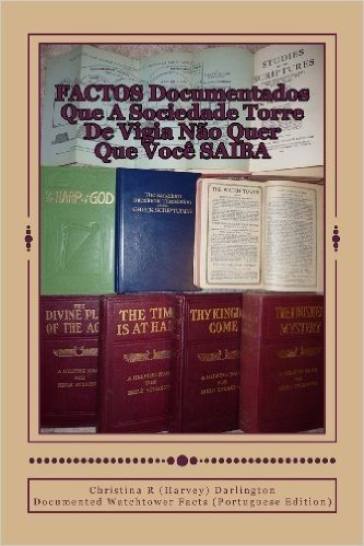 Factos Documentados Que a Sociedade Torre de Vigia Nao Quer Que Voce Saiba: Documented Watchtower Facts (Portuguese Edition)