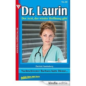 Dr. Laurin 20 - Arztroman: Nachtschwester Barbara hatte Dienst? (German Edition) [Kindle-editie]