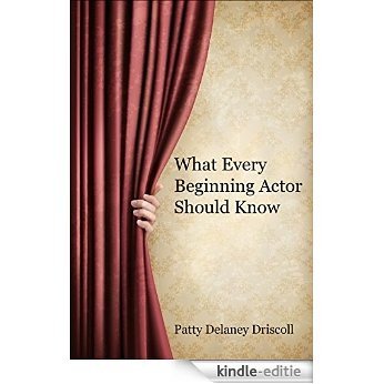 What Every Beginning Actor Should Know (English Edition) [Kindle-editie]