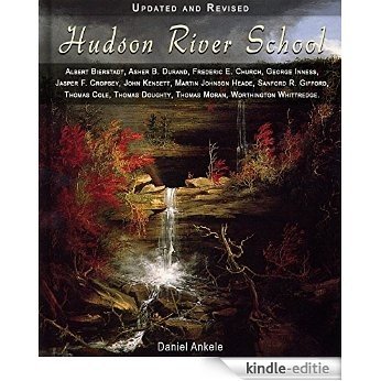 Hudson River School: 385 Paintings - Albert Bierstadt, Asher Durand, Frederic Church, George Inness, Thomas Cole, Thomas Moran + 6 more artists (English Edition) [Kindle-editie]