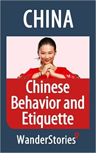 Chinese Behavior and Etiquette - a story told by the best local guide (China Travel Stories) (English Edition)