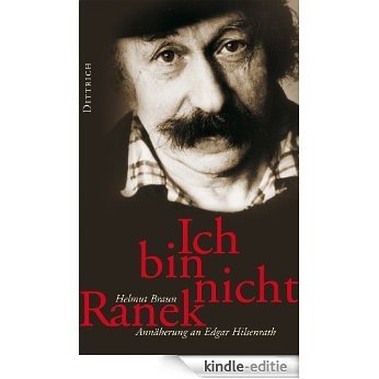 Ich bin nicht Ranek: Annäherung an Edgar Hilsenrath (German Edition) [Kindle-editie]