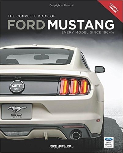 The Complete Book of Ford Mustang: Every Model Since 1964 1/2 baixar