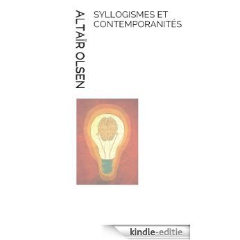 Syllogismes et contemporanités: un précis (French Edition) [Kindle-editie]