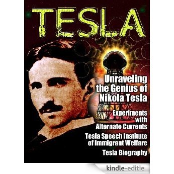 TESLA - Unraveling the Genius of Nikola Tesla (English Edition) [Kindle-editie]
