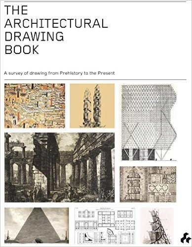 The Architectural Drawing Book: A Survey of Drawing from Prehistory to the Present