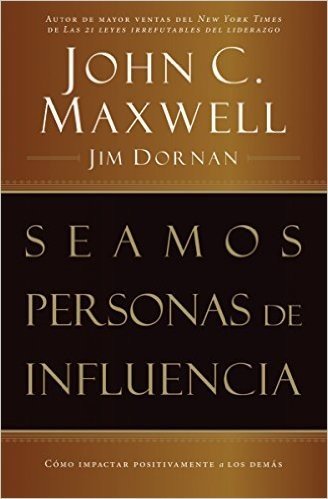 Seamos personas de influencia: Cómo impactar positivamente a los demás (Spanish Edition)