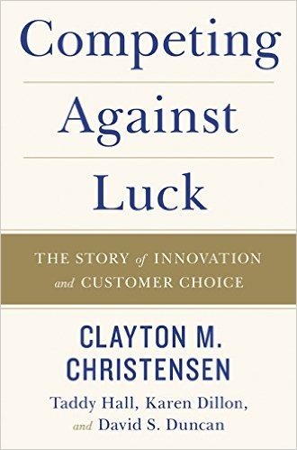 Competing Against Luck: The Story of Innovation and Customer Choice