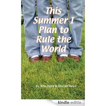 This Summer I Plan to Rule the World (Ana and Sallie Adventures Book 1) (English Edition) [Kindle-editie]