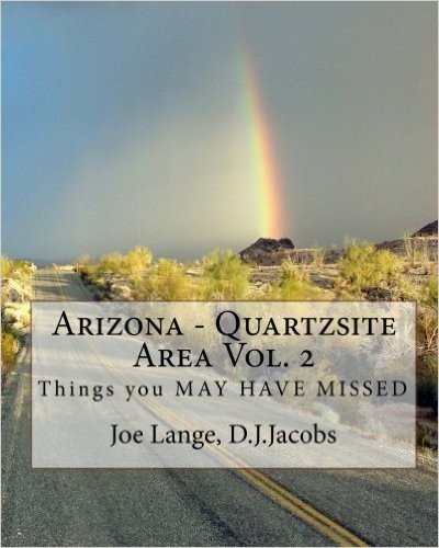 Arizona - Quartzsite Area Vol. 2: Things You May Have Missed
