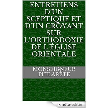 Entretiens d'un sceptique et d'un croyant sur l'orthodoxie de l'Église orientale (French Edition) [Kindle-editie]