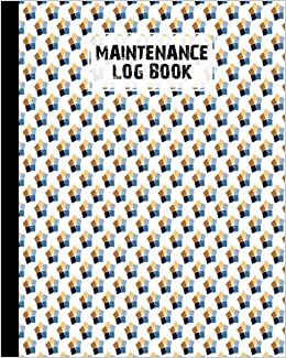 Maintenance Log Book: Squares Maintenance Log Book, Repairs And Maintenance Record Book for Home, Office, Construction and Other Equipments, 120 Pages, Size 8" x 10" by Henny Kretschmer