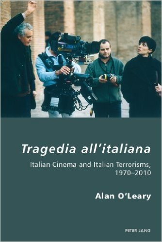 Tragedia All'italiana: Italian Cinema and Italian Terrorisms, 1970-2010