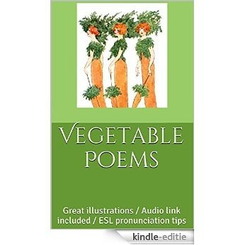 Vegetable Poems: Great illustrations / Audio link included / ESL pronunciation tips (English Edition) [Kindle-editie]